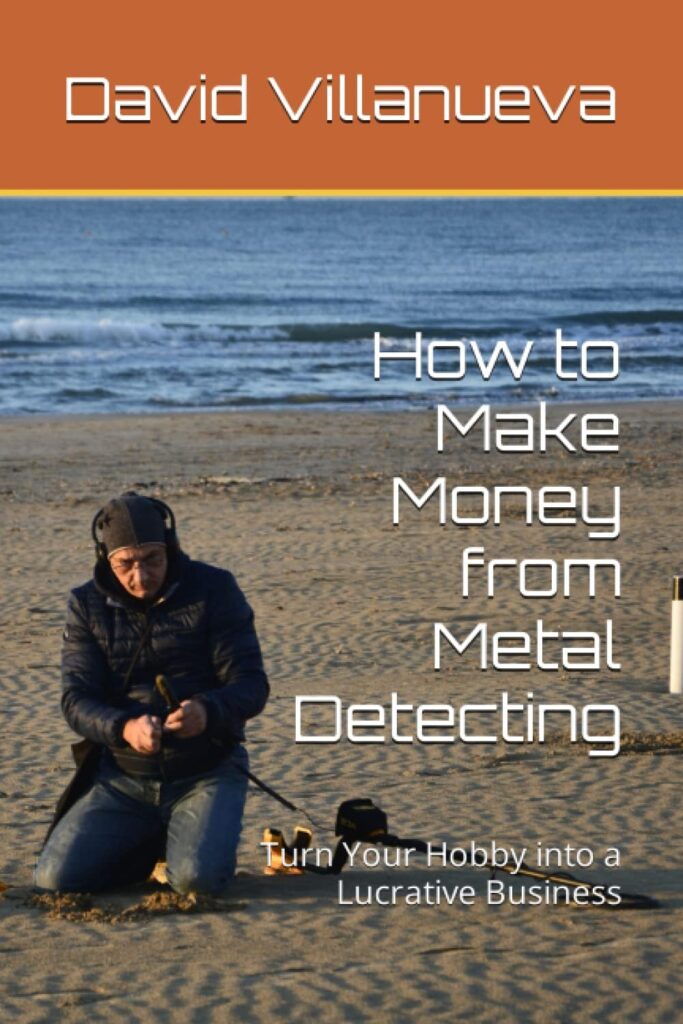 How to Make Money from Metal Detecting: Turn Your Hobby into a Lucrative Business